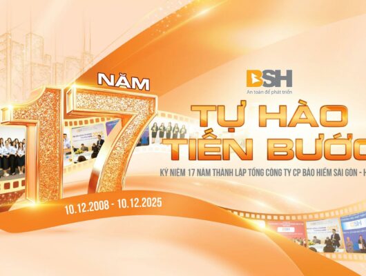 Kỷ niệm 17 năm ngày thành lập Tổng công ty Cổ phần Bảo hiểm Sài Gòn – Hà Nội (BSH)
