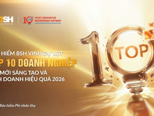 BẢO HIỂM BSH VINH DỰ LỌT TOP 10 DOANH NGHIỆP ĐỔI MỚI SÁNG TẠO VÀ KINH DOANH HIỆU QUẢ 2026